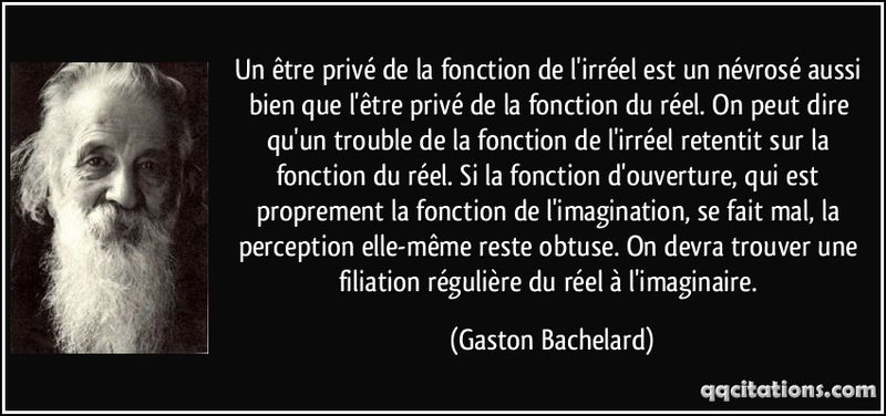 Quote-un-etre-prive-de-la-fonction-de-l-irreel-est-un-nevrose-aussi-bien-que-l-etre-prive-de-la-gaston-bachelard-123055