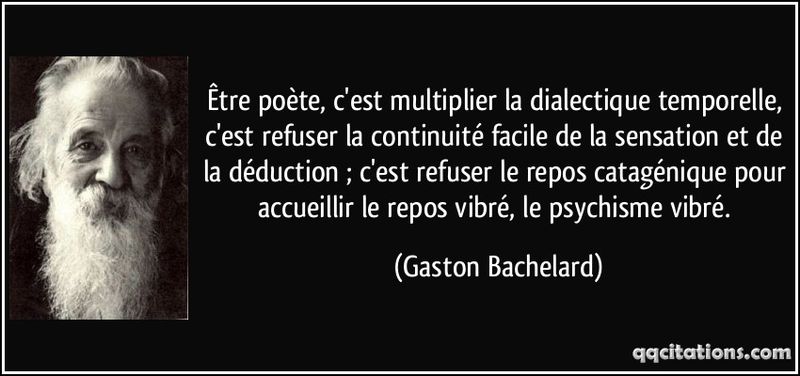 Quote-etre-poete-c-est-multiplier-la-dialectique-temporelle-c-est-refuser-la-continuite-facile-de-la-gaston-bachelard-139536