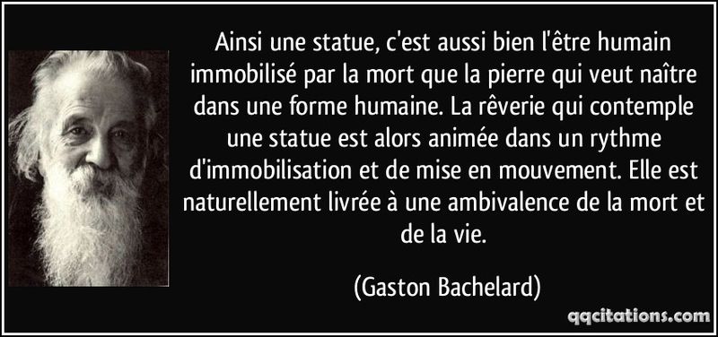 Quote-ainsi-une-statue-c-est-aussi-bien-l-etre-humain-immobilise-par-la-mort-que-la-pierre-qui-veut-gaston-bachelard-109884